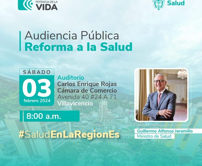  Este sábado 3 de febrero se llevará a cabo la Audiencia Pública sobre la reforma a la salud desde Villavicencio.