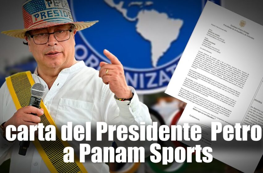  El Presidente Gustavo Petro Urrego envía carta a Panam Sports
